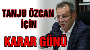 TANJU ÖZCAN İÇİN KARAR GÜNÜ