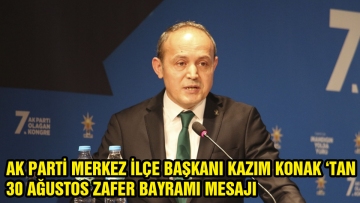 KAZIM KONAK'TAN 30 AĞUSTOS MESAJI