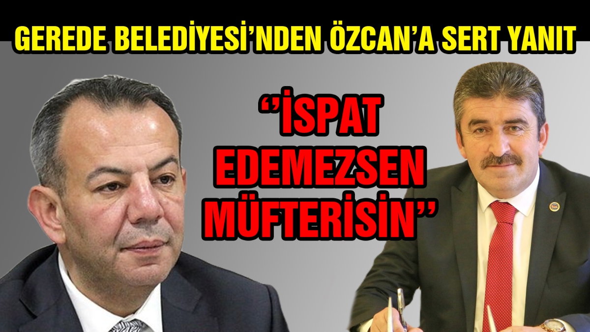 Gerede Belediyesi'nden Özcan'a sert yanıt