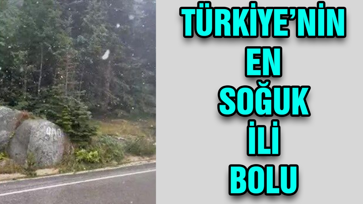 Türkiye'nin en soğuk ili Bolu