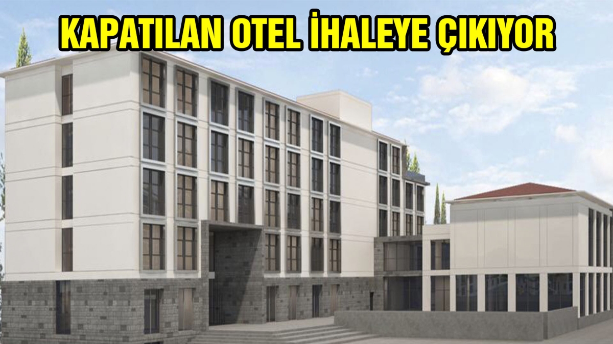 KAPATILAN OTEL İHALEYE ÇIKIYOR