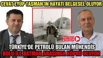 Türkiye'de petrolü bulan mühendis Bolu ile Batman arasında köprü oluyor