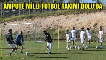 AMPUTE MİLLİ FUTBOL TAKIMI BOLU'DA