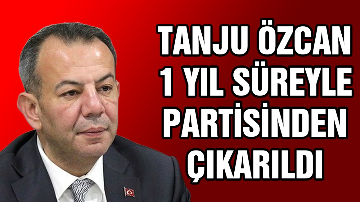Tanju Özcan partisinden 1 yıl süreyle çıkarıldı