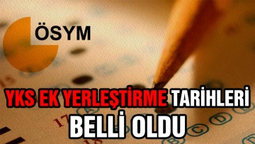 YKS Ek Yerleştirme tarihleri belli oldu