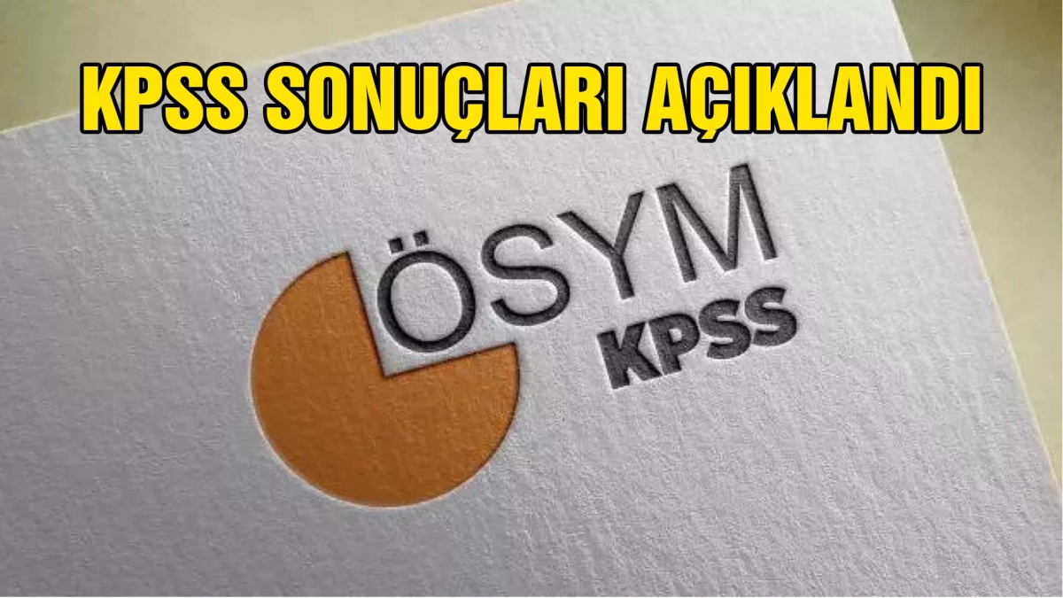 KPSS SONUÇLARI AÇIKLANDI