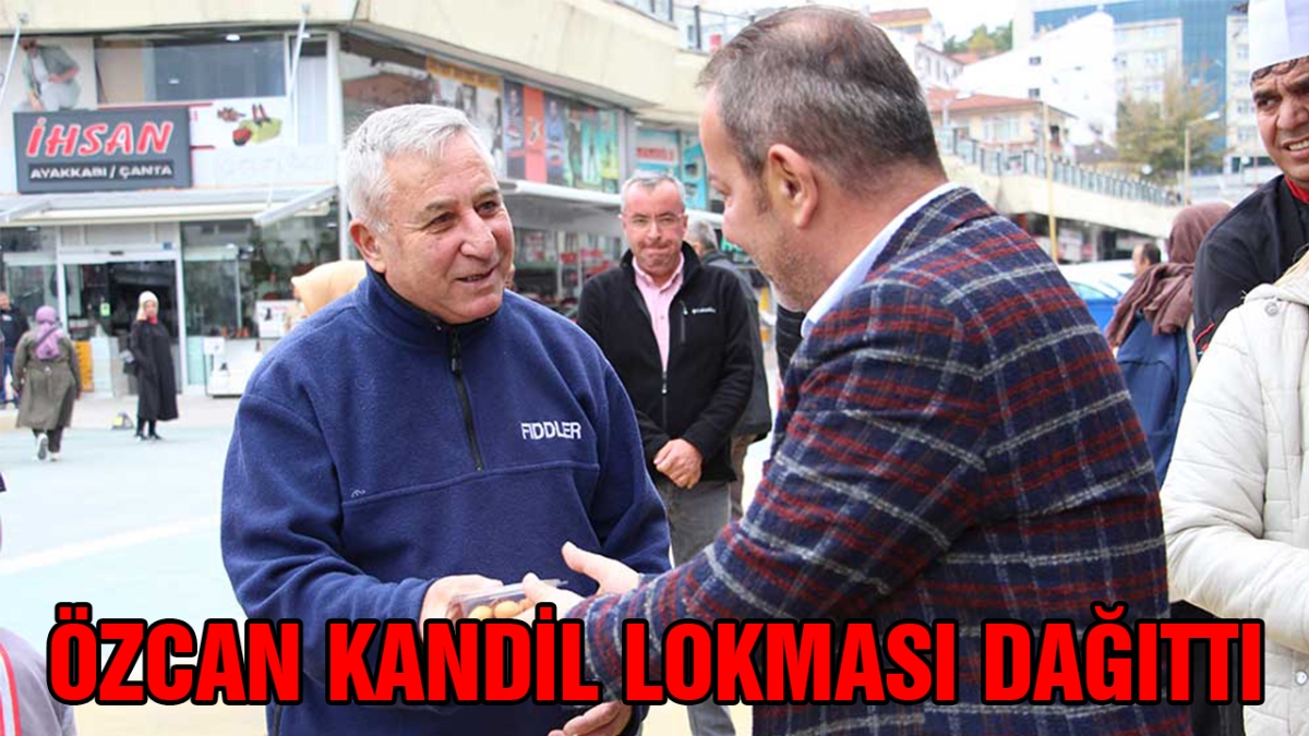 Özcan kandil lokması dağıttı