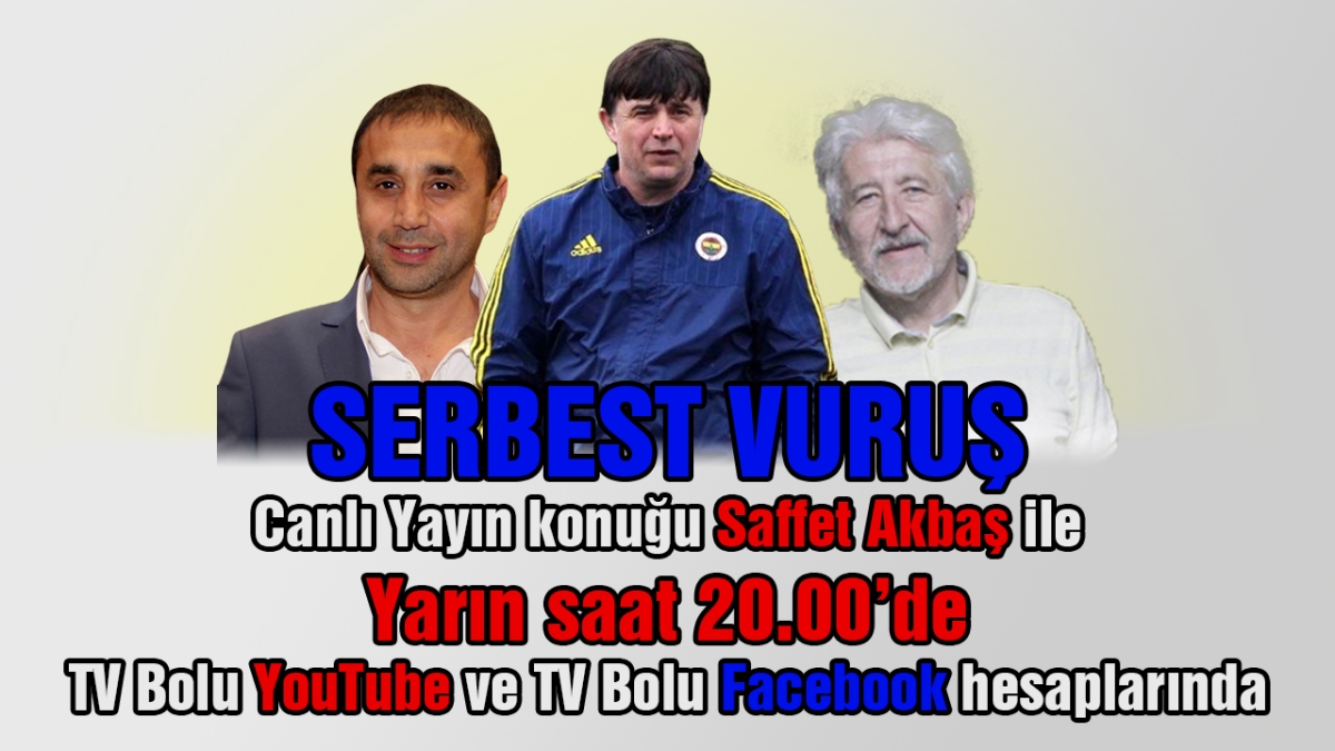Serbest Vuruş Saffet Akbaş ile yarın canlı yayında