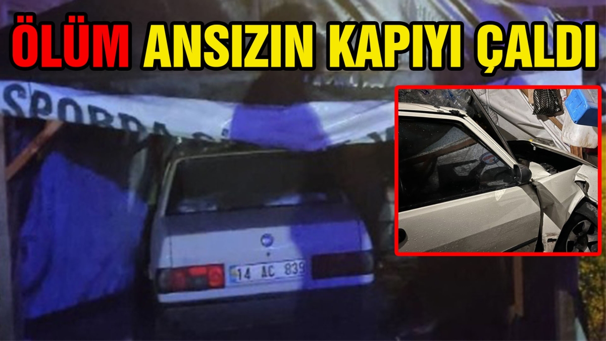 ÖLÜM ANSIZIN KAPIYI ÇALDI