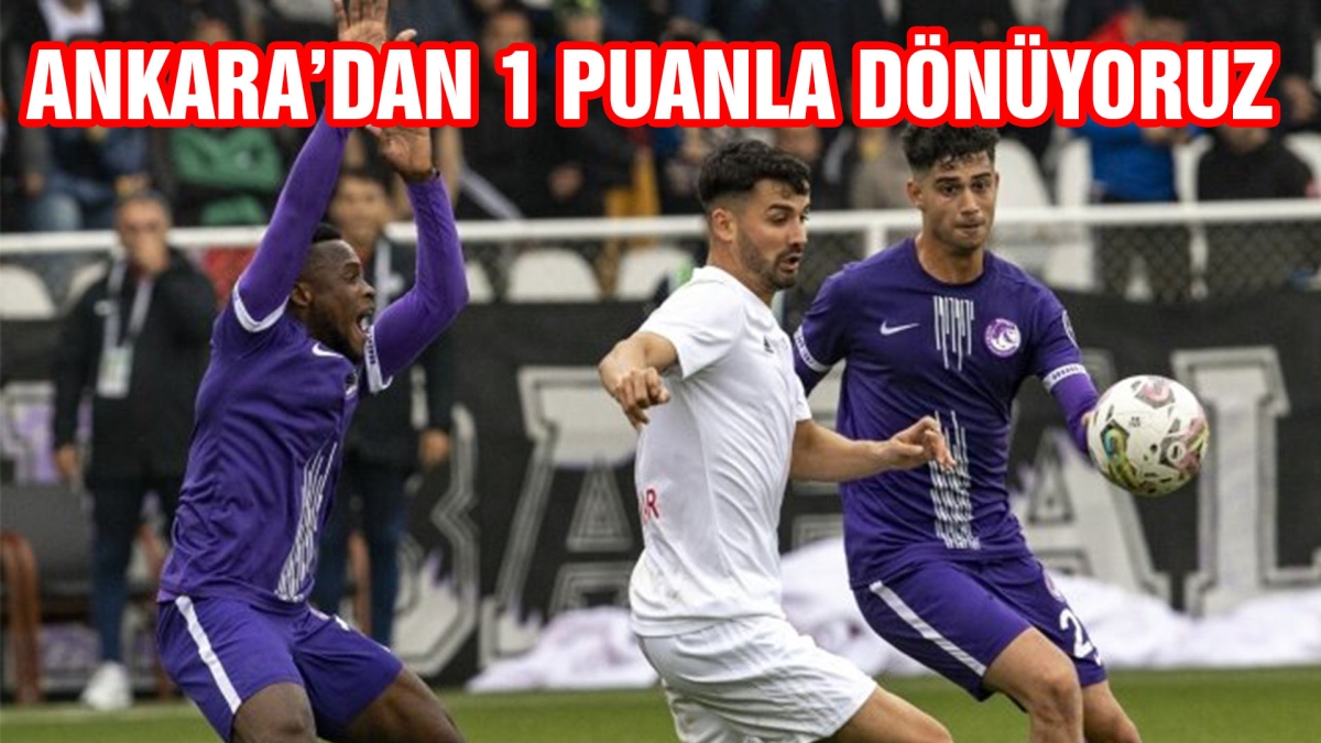 Ankara'dan 1 Puanla Dönüyoruz
