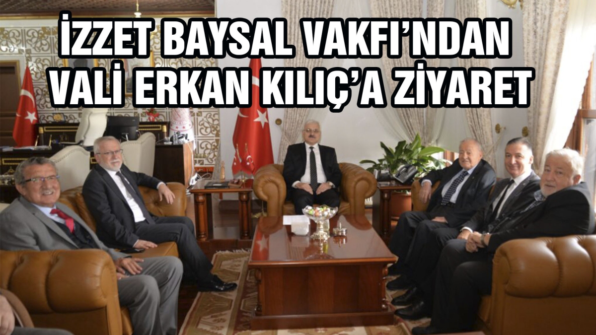 İzzet Baysal Vakfı'ndan Vali Erkan Kılıç'a Ziyaret