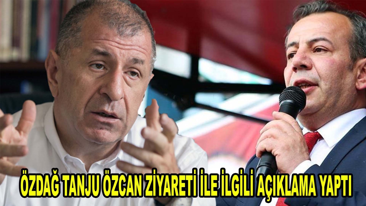 Özdağ Tanju Özcan ziyareti ile ilgili açıklama yaptı