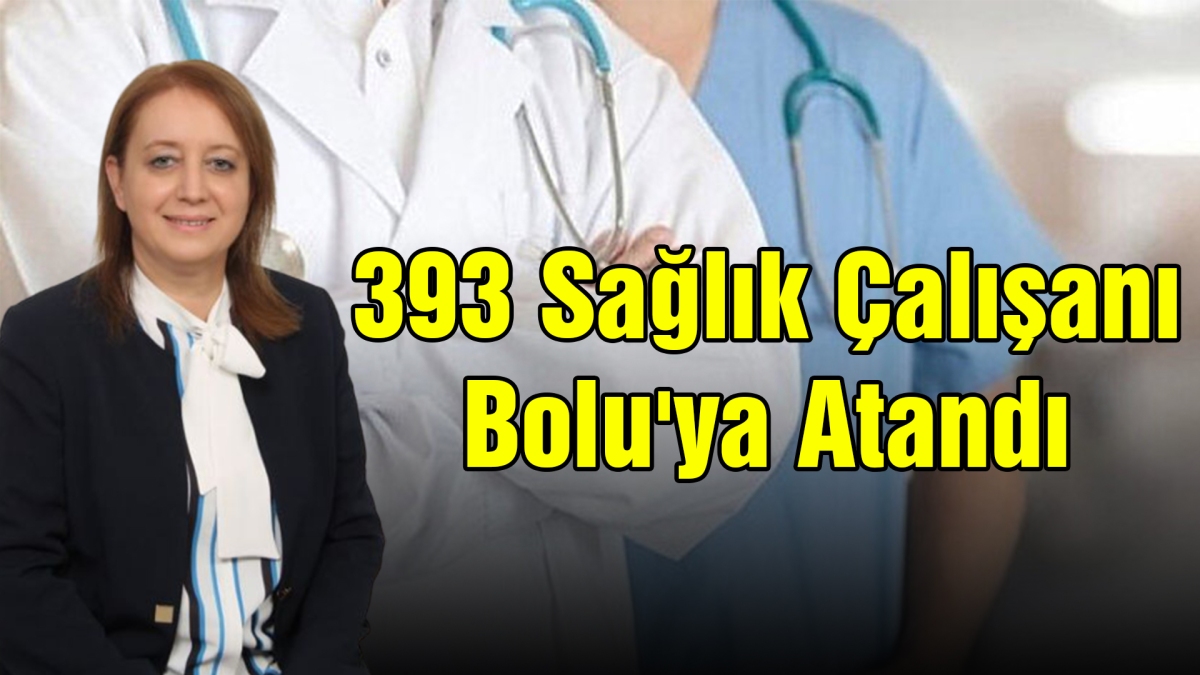 393 Sağlık Çalışanı Bolu'ya Atandı