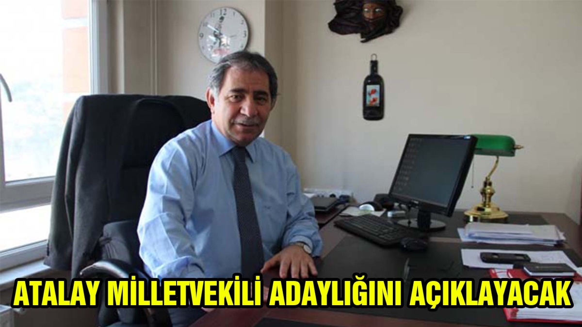 Atalay Milletvekili adaylığını açıklayacak