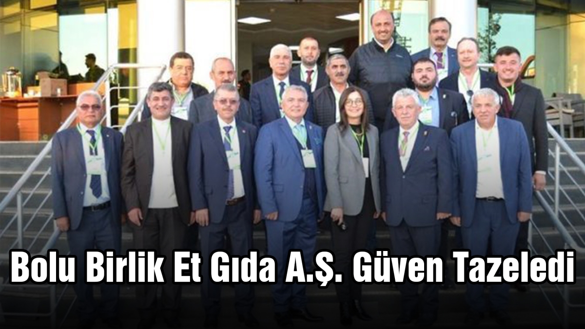 Bolu Birlik Et Gıda A.Ş. Güven Tazeledi