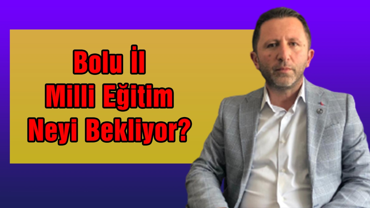 Bolu İl Milli Eğitim Neyi Bekliyor?