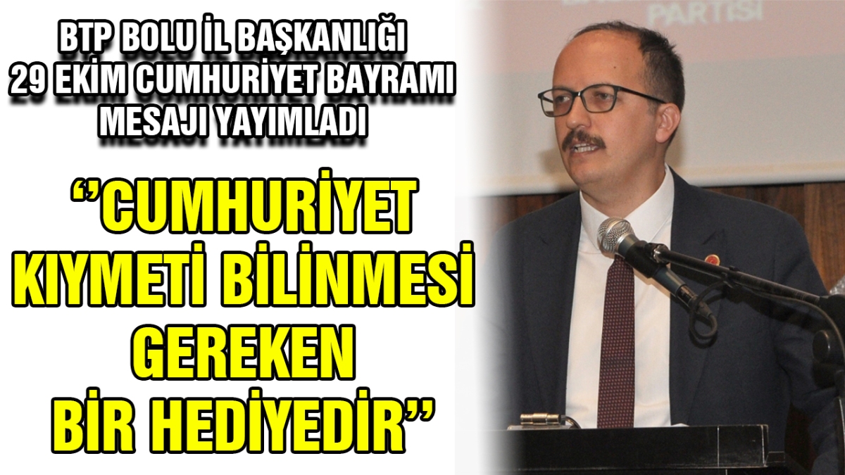 Cumhuriyet kıymeti bilinmesi gereken bir hediyedir