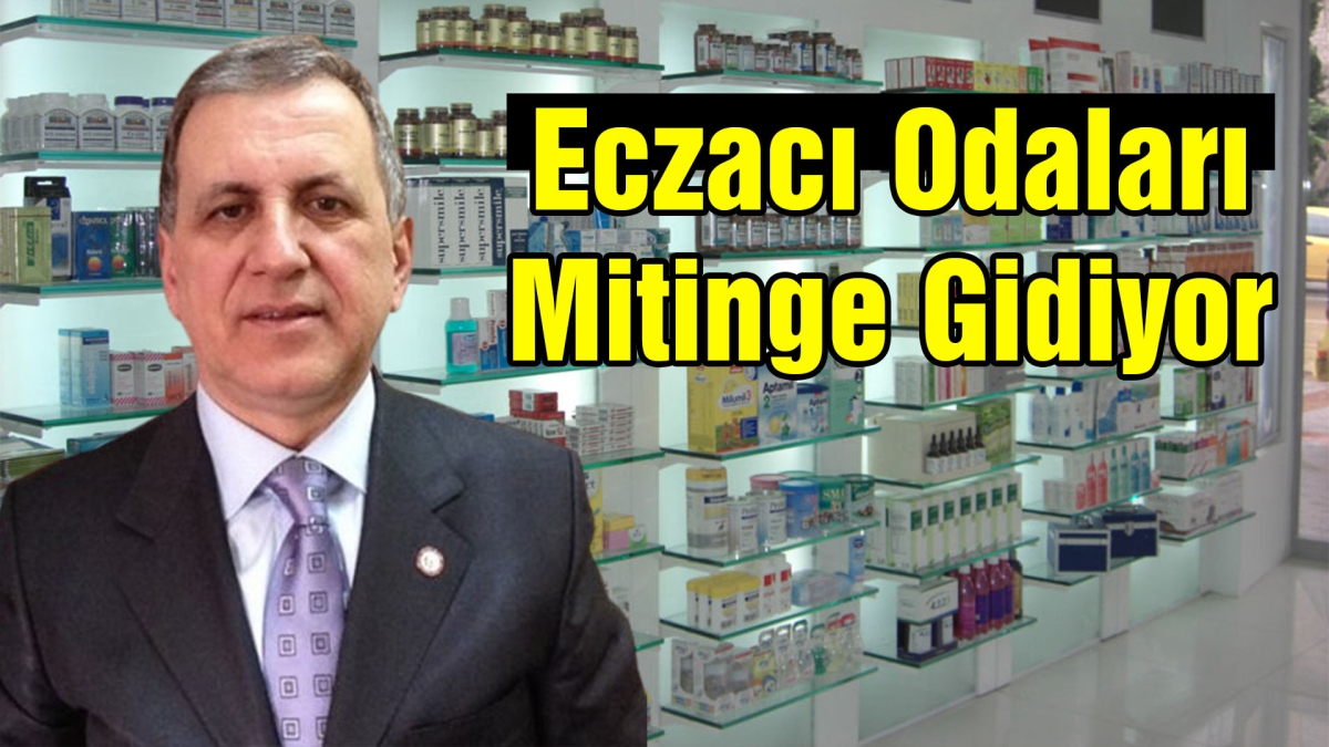 Eczacı Odaları Mitinge Gidiyor