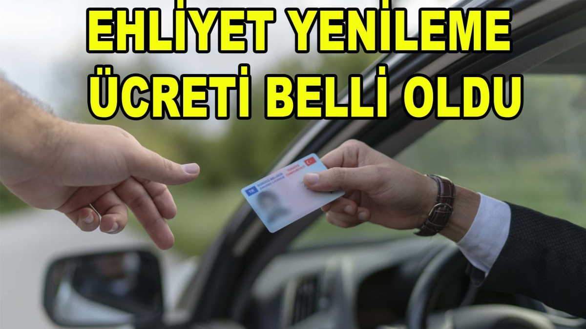 Ehliyet yenileme ücreti belli oldu