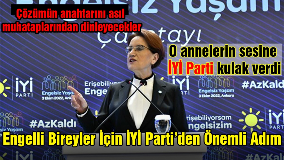 Engelli Bireyler İçin İYİ Parti'den Önemli Adım