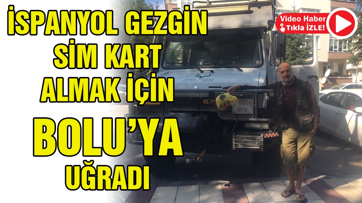 İspanyol gezgin sim kart almak için Bolu'ya uğradı