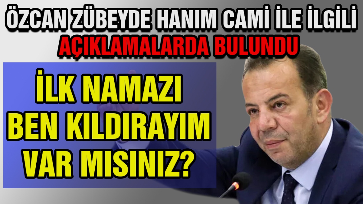 Özcan Zübeyde Hanım Camii ile ilgili açıklamalarda bulundu