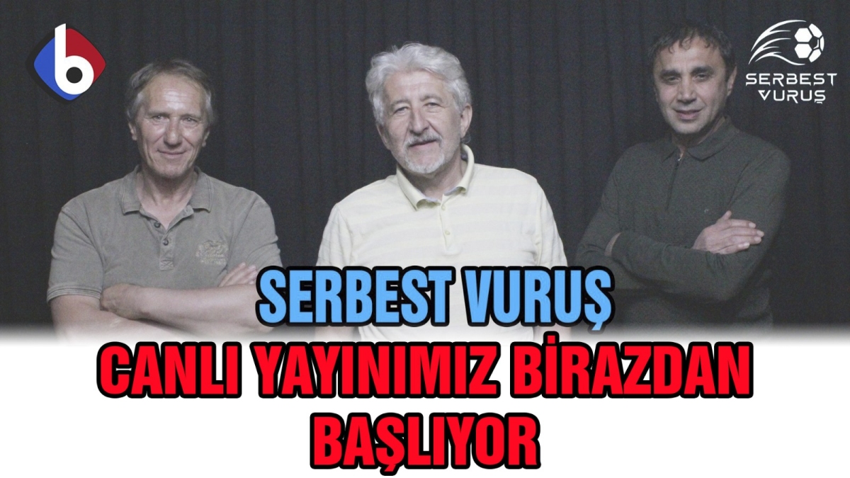 SERBEST VURUŞ 20.00'DE CANLI YAYINDA