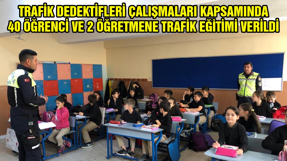 Trafik dedektifleri çalışmaları kapsamında 40 öğrenciye trafik eğitimi verildi