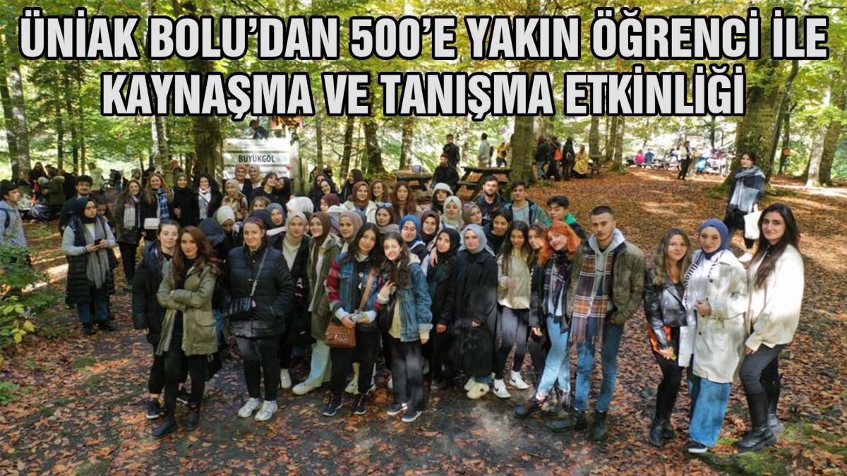 ÜNİAK Bolu'dan 500' yakın öğrenci ile kaynaşma ve tanışma etkinliği