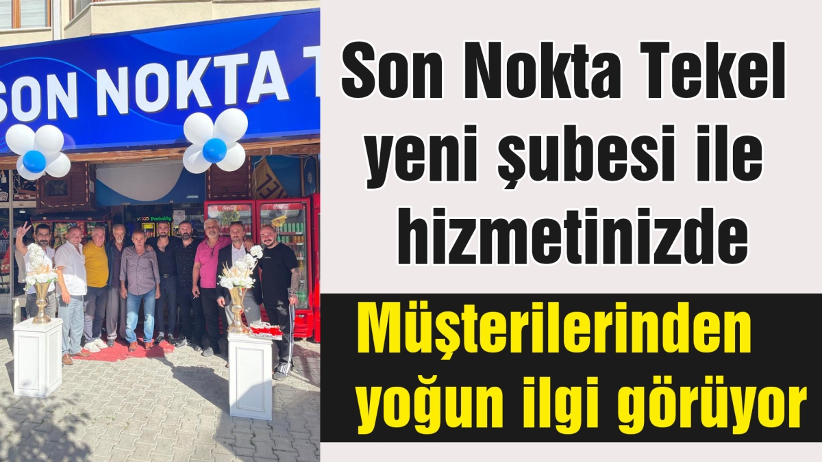 Son Nokta Tekel yeni şubesi ile hizmetinizde