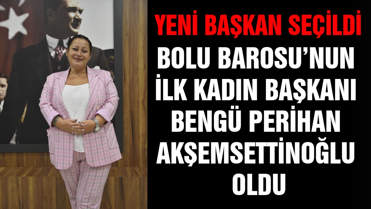 BOLU BAROSU'NUN İLK KADIN BAŞKANI