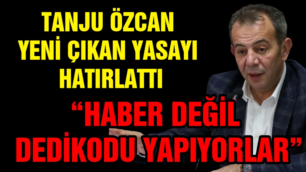 Tanju Özcan Yeni Çıkan Yasayı Hatırlattı