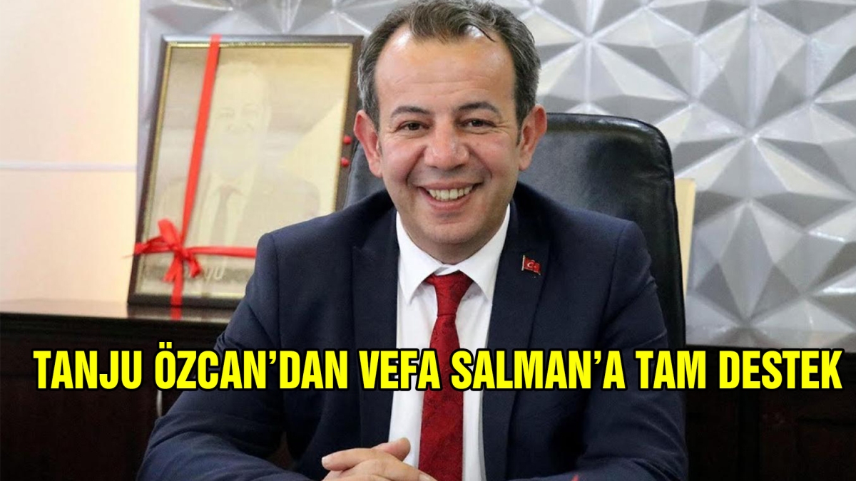 Özcan'dan Salman'a tam destek