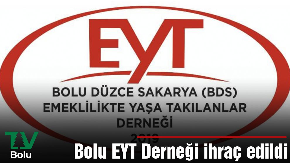 Bolu EYT Derneği ihraç edildi