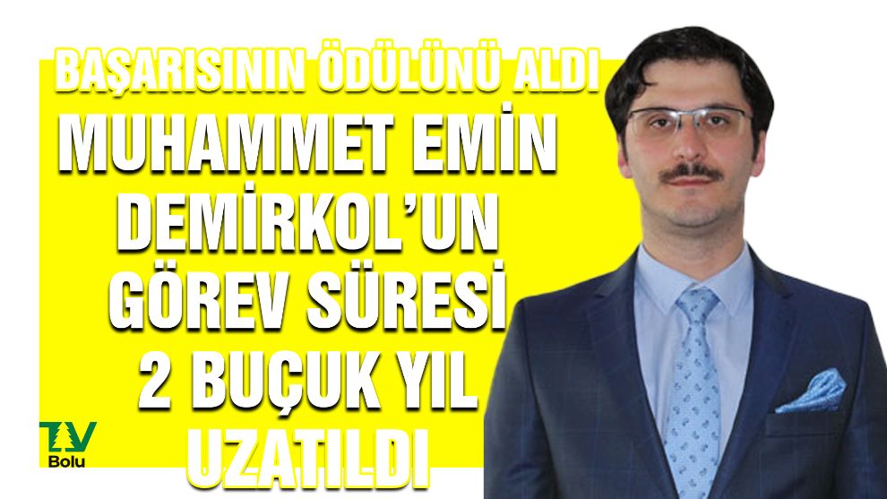 Demirkol'un görev süresi 2 buçuk yıl uzatıldı