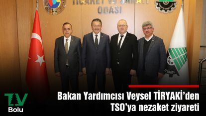 Bakan Yardımcısı Veysel TİRYAKİ'den  TSO'ya nezaket ziyareti