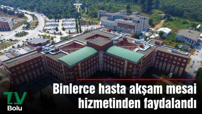 Binlerce hasta akşam mesai hizmetinden faydalandı