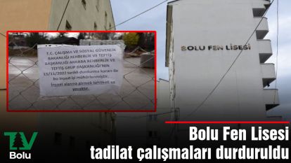 Bolu Fen Lisesi tadilat çalışmaları durduruldu