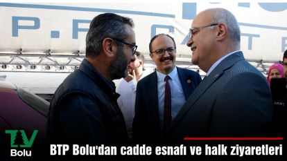 BTP Bolu'dan cadde esnafı ve halk ziyaretleri
