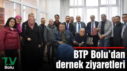 BTP Bolu'dan Dernek Ziyaretleri