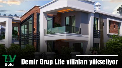 Demir Grup Life villaları yükseliyor