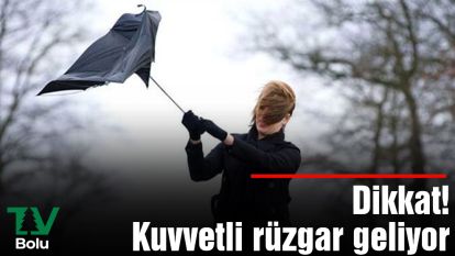 Dikkat! kuvvetli rüzgar geliyor