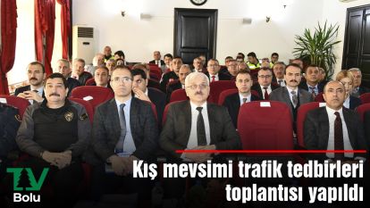 Kış mevsimi trafik tedbirleri toplantısı yapıldı
