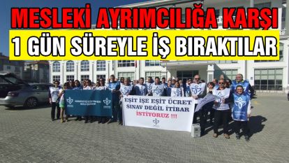 Mesleki ayrımcılığa karşı 1 gün süreyle iş bıraktılar