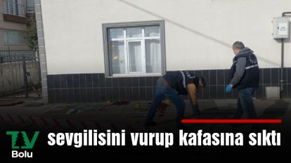 Sevgilisini vurup kafasına sıktı