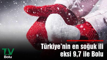 Türkiye'nin en soğuk ili eksi 9,7 derece ile Bolu