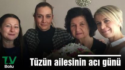 Tüzün ailesinin acı günü