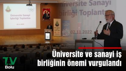 Üniversite ve sanayi iş birliğinin önemi vurgulandı 