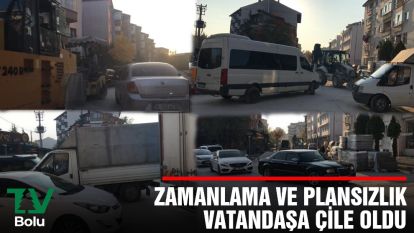 Zamanlama ve plansızlık vatandaşa çile oldu