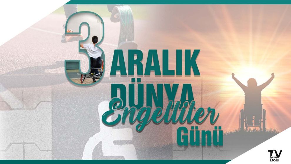 3 Aralık Engelliler Gününüz Kutlu Olsun